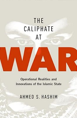 Caliphate At War: Operational Realities And Innovations Of The Islamic State-..