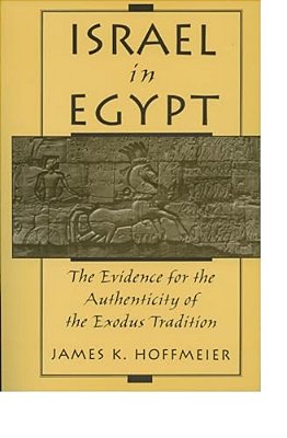 Israel In Egypt: The Evidence For The Authenticity Of The Exodus Tradition-..