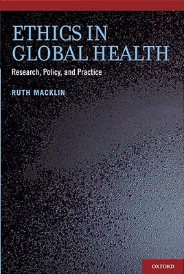 Ethics In Global Health: Research, Policy, And Practice-..