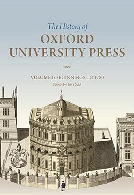 History Of Oxford University Press, Volume I: Beginnings To 1780-..