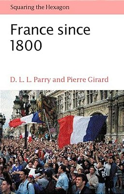 France Since 1800: Squaring The Hexagon-..