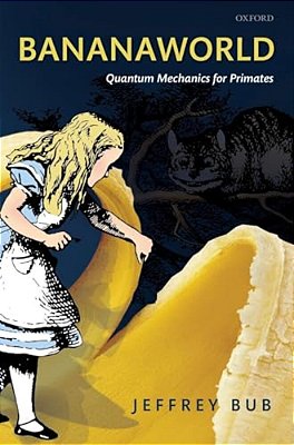 Bananaworld: Quantum Mechanics For Primates-..