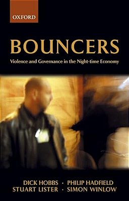 Bouncers: Violence And Governance In The Night-Time Economy-..
