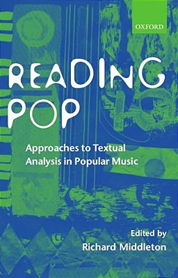 Reading Pop: Approaches To Textual Analysis In Popular Music-..