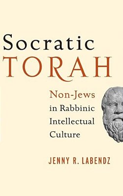 Socratic Torah: Non-Jews In Rabbinic Intellectual Culture-..