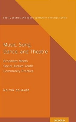 Music, Song, Dance, And Theater: Broadway Meets Social Justice Youth Community Practice-..