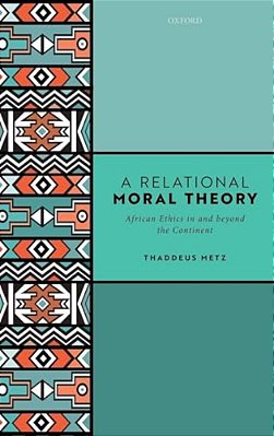 Relational Moral Theory: African Ethics In And Beyond The Continent-..