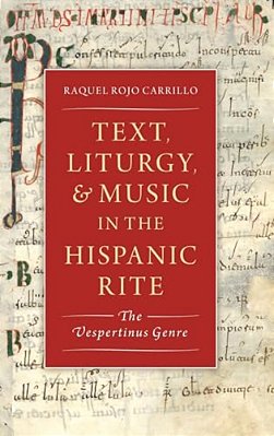 Text, Liturgy, And Music In The Hispanic Rite: The Vespertinus Genre-..