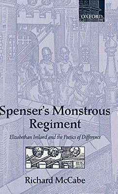 Spenser's Monstrous Regiment: Elizabethan Ireland And The Poetics Of Difference-..