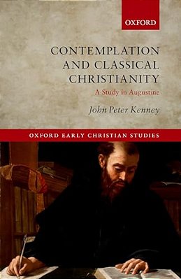 Contemplation And Classical Christianity: A Study In Augustine-..