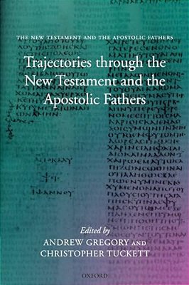 Trajectories Through The New Testament And The Apostolic Fathers-..