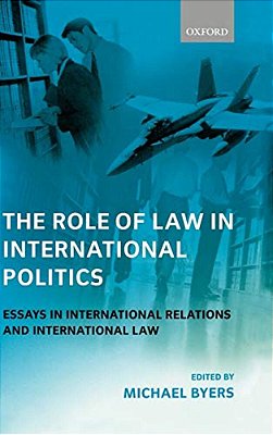 The Role Of Law In International Politics: Essays In International Relations And International Law-..