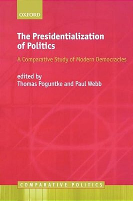 The Presidentialization Of Politics: A Comparative Study Of Modern Democracies-..