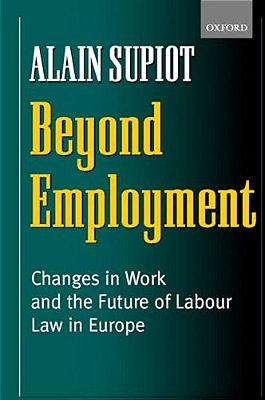 Beyond Employment: Changes In Work And The Future Of Labour Law In Europe-..