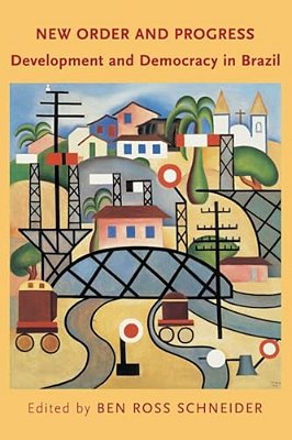 New Order And Progress: Development And Democracy In Brazil-..