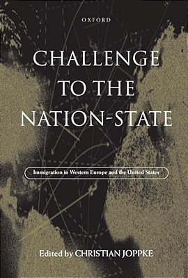 Challenge To The Nation-State: Immigration In Western Europe And The United States-..