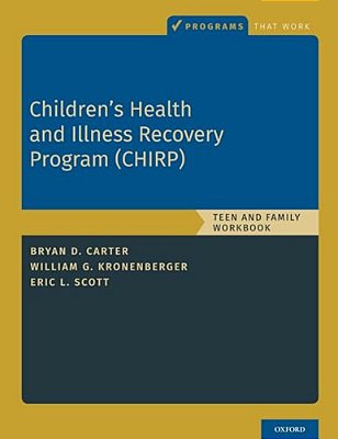 Children's Health And Illness Recovery Program (Chirp): Teen And Family Workbook-..