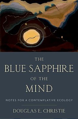 Blue Sapphire Of The Mind: Notes For A Contemplative Ecology-..