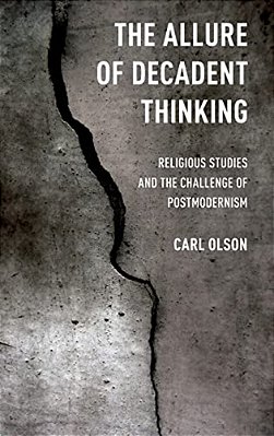 Allure Of Decadent Thinking: Religious Studies And The Challenge Of Postmodernism-..