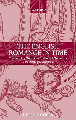 The English Romance In Time Transforming Motifs From Geoffrey Of Monmouth To The Death Of Shakespeare-..