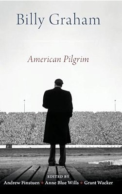Billy Graham: American Pilgrim-..
