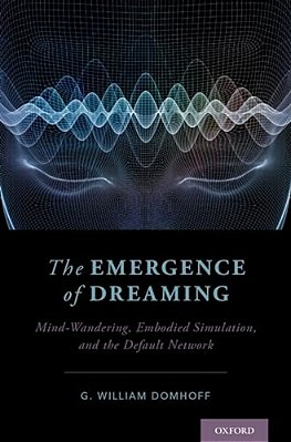 Emergence Of Dreaming: Mind-Wandering, Embodied Simulation, And The Default Network-..