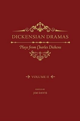 Dickensian Dramas, Volume 2: Plays From Charles Dickens-..