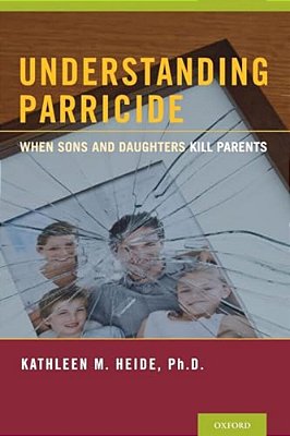 Understanding Parricide: When Sons And Daughters Kill Parents-..