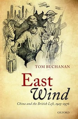 East Wind: China And The British Left, 1925-1976-..