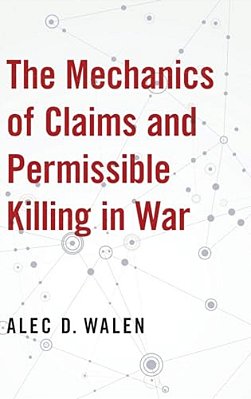 Mechanics Of Claims And Permissible Killing In War-..