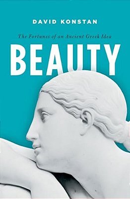 Beauty: The Fortunes Of An Ancient Greek Idea-..