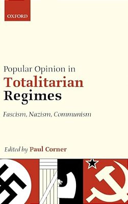 Popular Opinion In Totalitarian Regimes: Fascism, Nazism, Communism-..