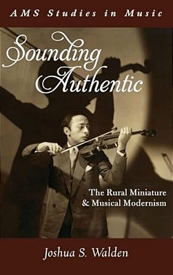 Sounding Authentic: The Rural Miniature And Musical Modernism-..