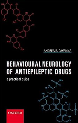 Behavioural Neurology Of Anti-Epileptic Drugs: A Practical Guide-..