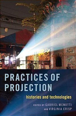 Practices Of Projection: Histories And Technologies-..