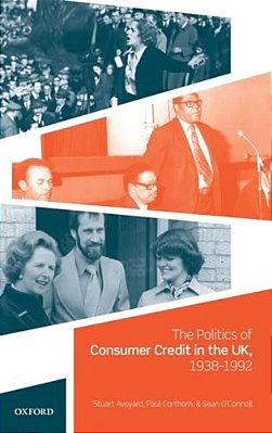 Politics Of Consumer Credit In The UK, 1938-1992-..