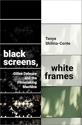 Black Screens, White Frames: Gilles Deleuze And The Filmmaking Machine-..