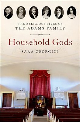 Household Gods: The Religious Lives Of The Adams Family-..