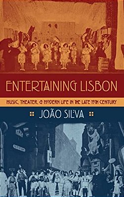 Entertaining Lisbon: Music, Theater, And Modern Life In The Late 19Th Century-..