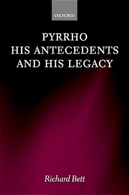 Pyrrho, His Antecedents, And His Legacy-..