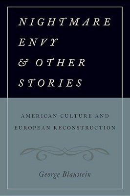 Nightmare Envy And Other Stories: American Culture And European Reconstruction-..