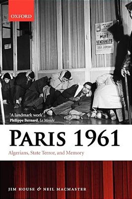Paris 1961: Algerians, State Terror, And Memory-..