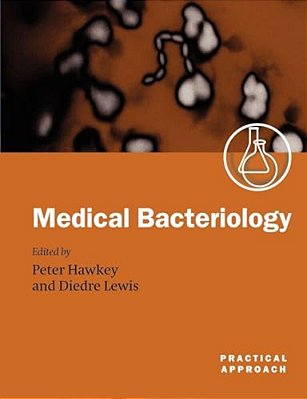 Medical Bacteriology: A Practical Approach-..