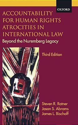 Accountability For Human Rights Atrocities In International Law: Beyond The Nuremberg Legacy-..