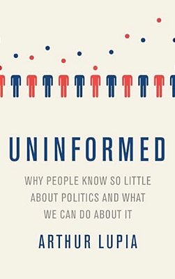 Uninformed: Why People Seem To Know So Little About Politics And What We Can Do About It-..