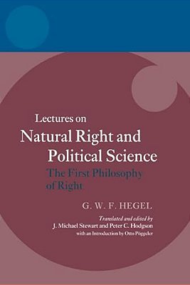 Hegel: Lectures On Natural Right And Political Science: The First Philosophy Of Right-..