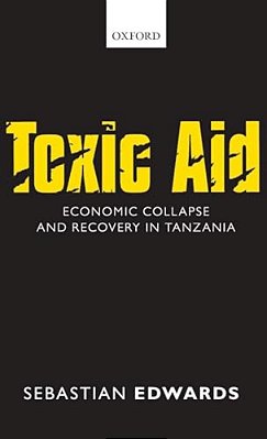 Toxic Aid: Economic Collapse And Recovery In Tanzania-..