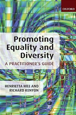 Promoting Equality And Diversity: A Practitioner's Guide-..