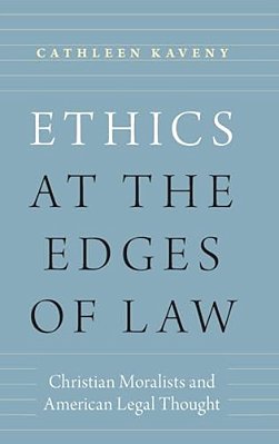 Ethics At The Edges Of Law: Christian Moralists And American Legal Thought-..