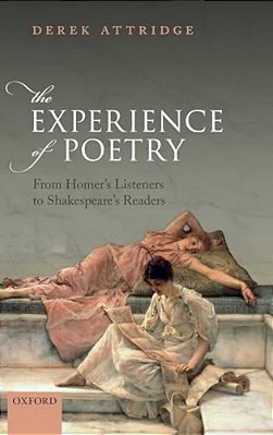 Experience Of Poetry: From Homer's Listeners To Shakespeare's Readers-..